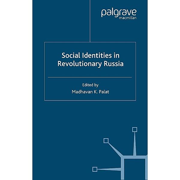 Social Identities in Revolutionary Russia, Madhavan K. Palat