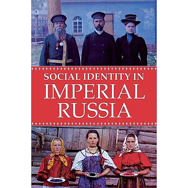 Social Identity in Imperial Russia / NIU Series in Slavic, East European, and Eurasian Studies, Elise Kimerling Wirtschafter