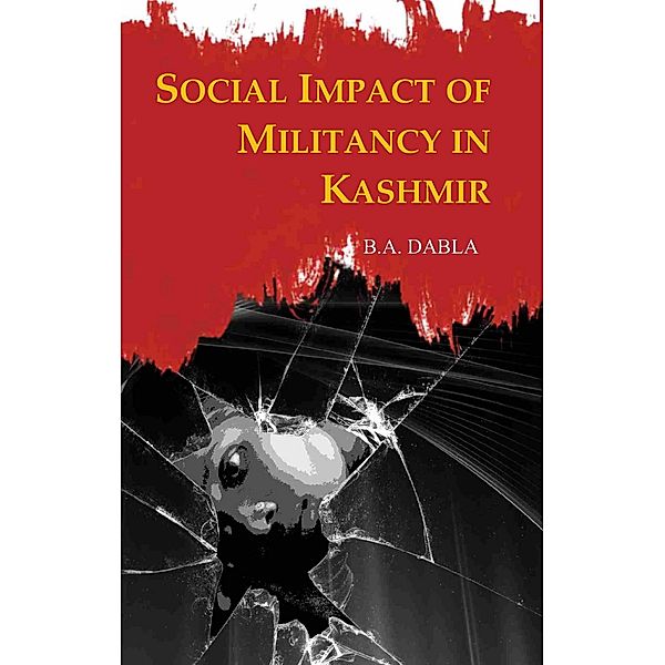 Social Impact of Militancy in Kashmir, B. A. Dabla