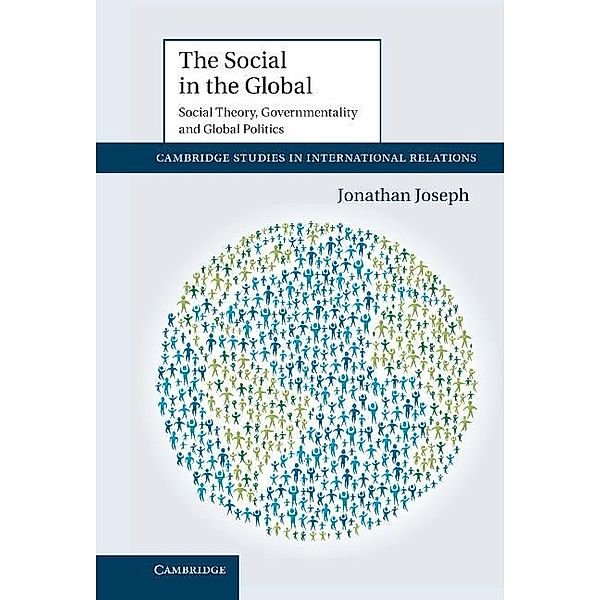 Social in the Global / Cambridge Studies in International Relations, Jonathan Joseph