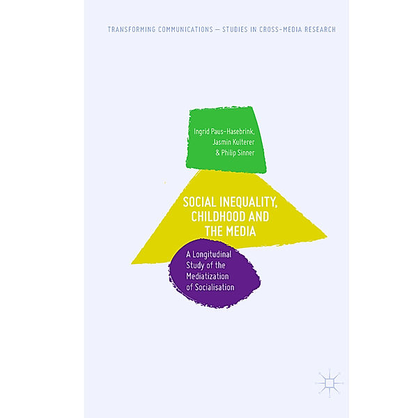 Social Inequality, Childhood and the Media, Ingrid Paus-Hasebrink, Jasmin Kulterer, Philip Sinner