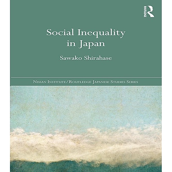 Social Inequality in Japan / Nissan Institute/Routledge Japanese Studies, Sawako Shirahase