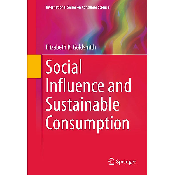 Social Influence and Sustainable Consumption, Elizabeth B Goldsmith