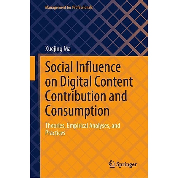 Social Influence on Digital Content Contribution and Consumption, Xuejing Ma