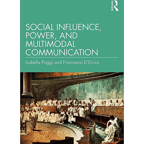 Social Influence, Power, and Multimodal Communication, Isabella Poggi, Francesca D'Errico