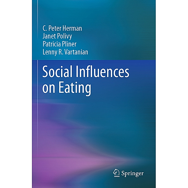 Social Influences on Eating, C. Peter Herman, Janet Polivy, Patricia Pliner, Lenny R. Vartanian