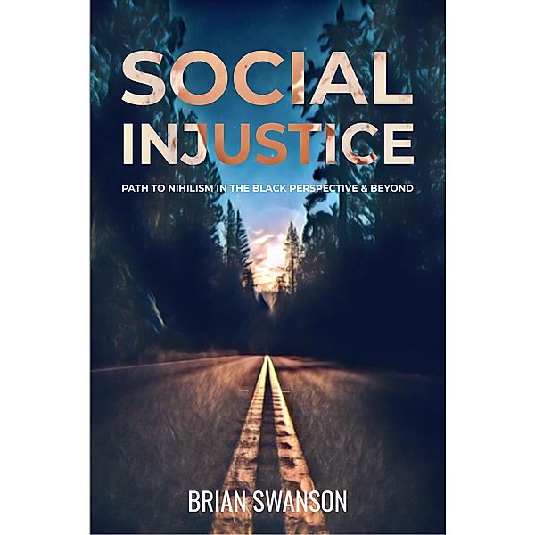 Social Injustices: Path to Nihilism, Brian Swanson