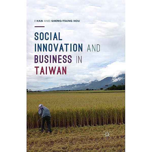 Social Innovation and Business in Taiwan, Sheng-Tsung Hou, I. Han