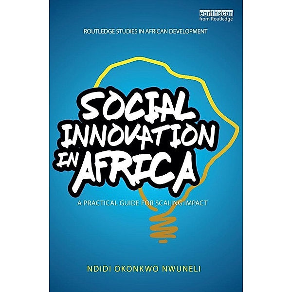 Social Innovation In Africa / Routledge Studies in African Development, Ndidi Okonkwo Nwuneli