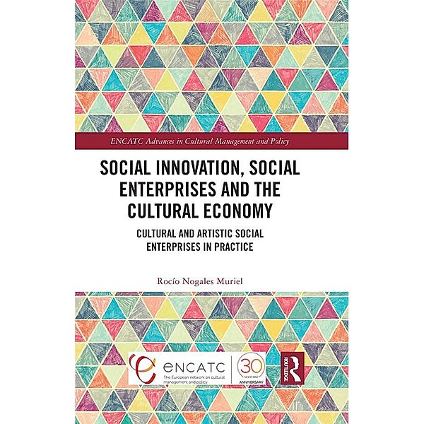Social Innovation, Social Enterprises and the Cultural Economy, Rocío Nogales Muriel