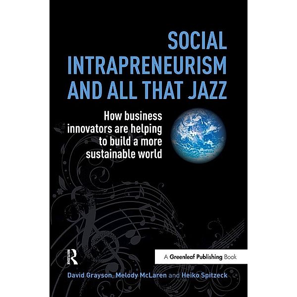 Social Intrapreneurism and All That Jazz, David Grayson, Melody McLaren, Heiko Spitzeck