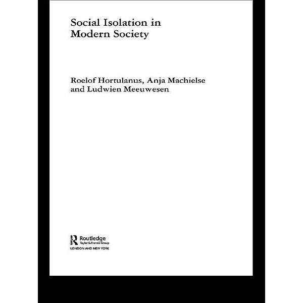 Social Isolation in Modern Society, Roelof Hortulanus, Anja Machielse, Ludwien Meeuwesen