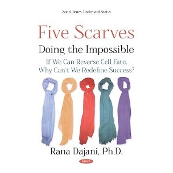 Social Issues, Justice and Status: Five Scarves: Doing the Impossible - If We Can Reverse Cell Fate, Why Can't We Redefine Success?