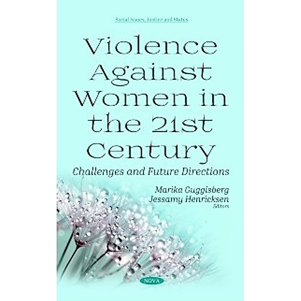 Social Issues, Justice and Status: Violence Against Women in the 21st Century: Challenges and Future Directions