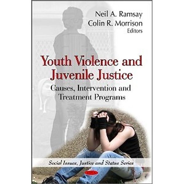 Social Issues, Justice and Status: Youth Violence and Juvenile Justice: Causes, Intervention and Treatment Programs