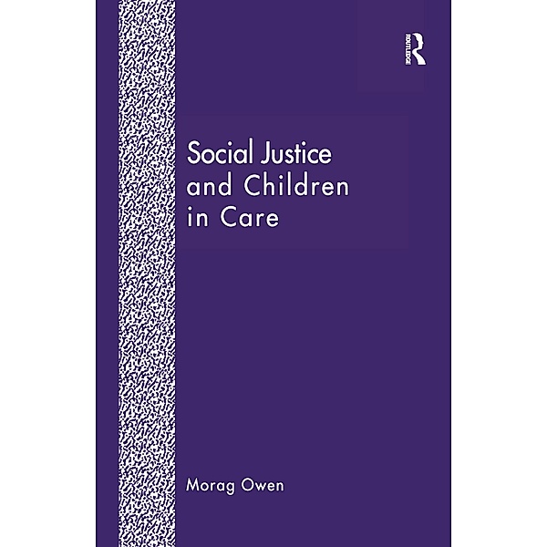 Social Justice and Children in Care, Morag Owen