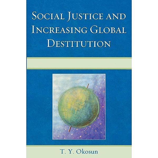 Social Justice and Increasing Global Destitution, T. Y. Okosun