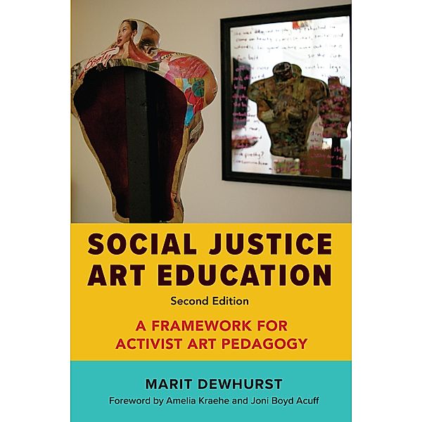 Social Justice Art Education, Second Edition, Marit Dewhurst