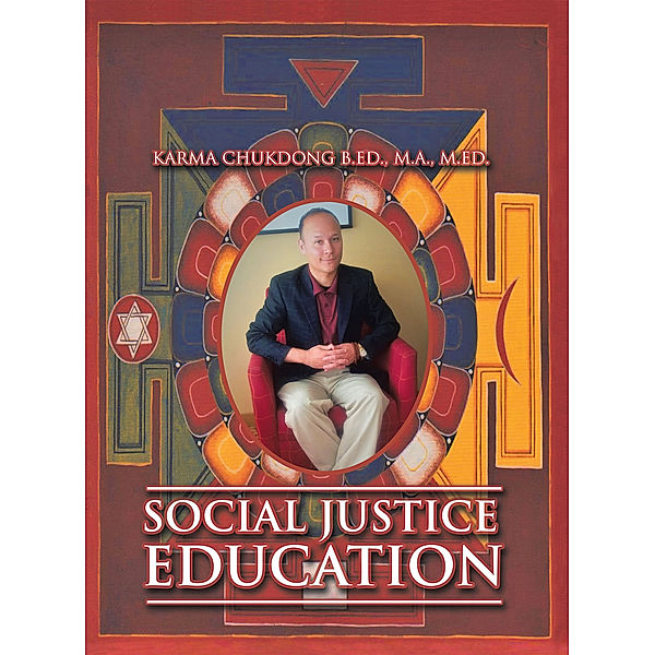 Social Justice Education, Karma Chukdong B.Ed. M.A. M.Ed.