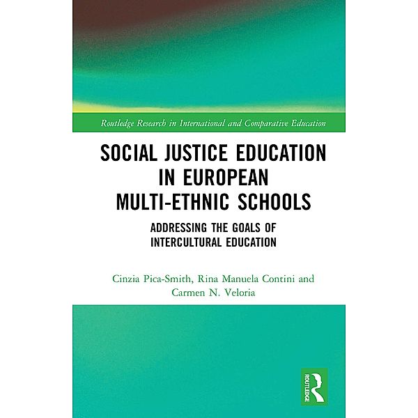 Social Justice Education in European Multi-ethnic Schools / Routledge Research in International and Comparative Education, Cinzia Pica-Smith, Rina Manuela Contini, Carmen N. Veloria