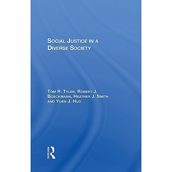 Social Justice In A Diverse Society, Tom Tyler, Robert J Boeckmann, Heather J Smith, Yuen J Huo