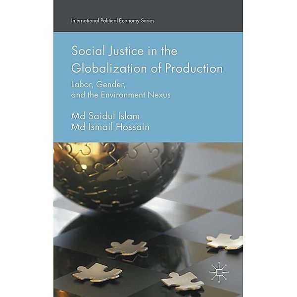 Social Justice in the Globalization of Production / International Political Economy Series, Md Saidul Islam, Md Ismail Hossain