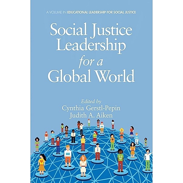 Social Justice Leadership for a Global World / Educational Leadership for Social Justice