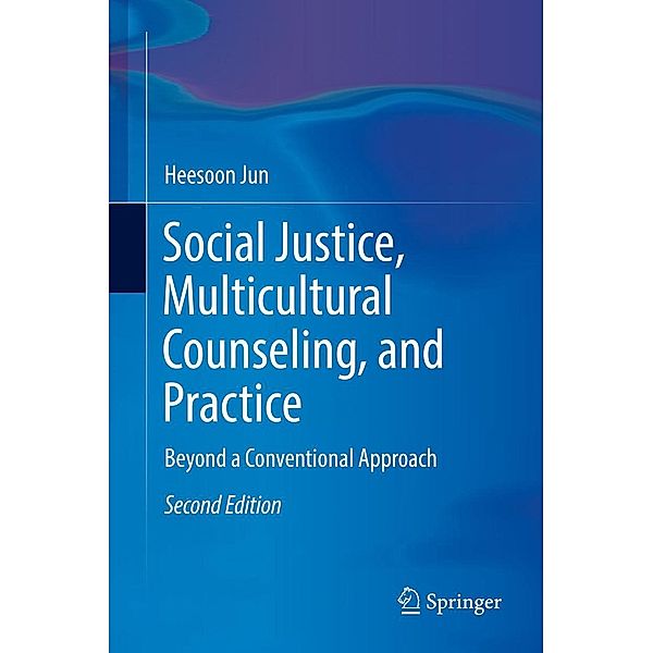 Social Justice, Multicultural Counseling, and Practice, Heesoon Jun