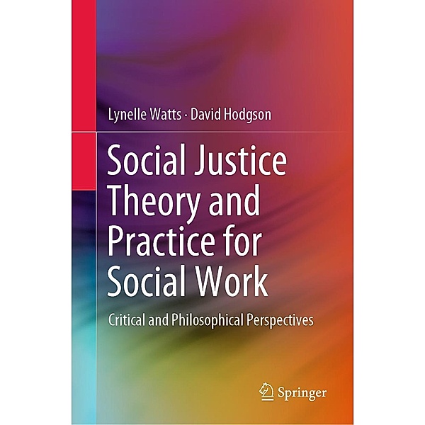 Social Justice Theory and Practice for Social Work, Lynelle Watts, David Hodgson