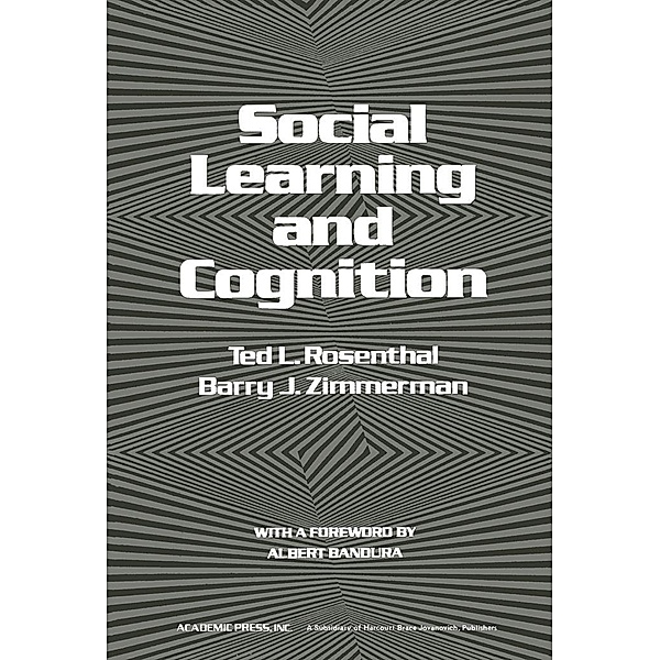 Social Learning and Cognition, Ted L. Rosenthal, Barry J. Zimmerman