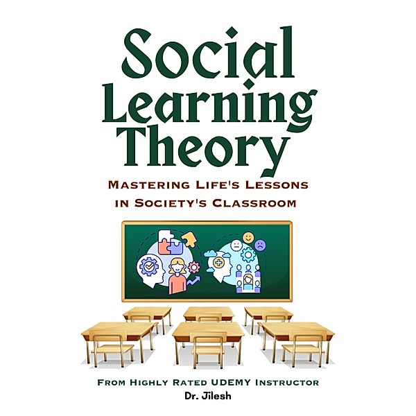 Social Learning Theory: Mastering Life's Lessons in Society's Classroom (Psychology) / Psychology, Jilesh