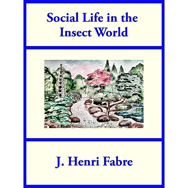 Social Life in the Insect World, J. Henri Fabre