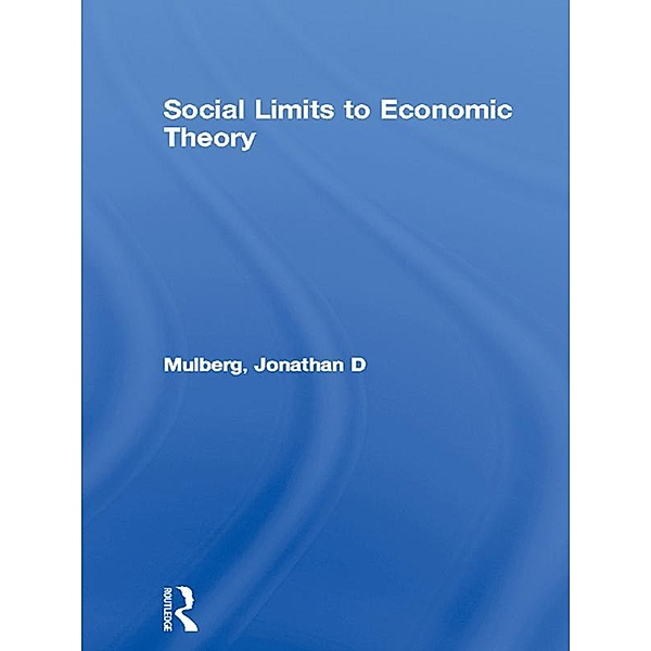 Social Limits to Economic Theory, Jonathan D Mulberg