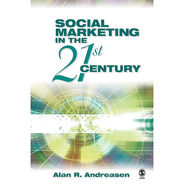 Social Marketing in the 21st Century, Alan R. Andreasen