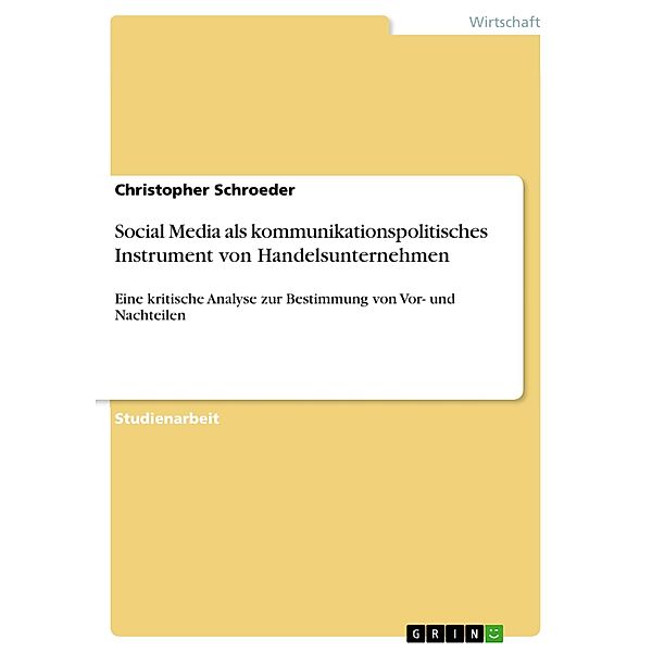 Social Media als kommunikationspolitisches Instrument von Handelsunternehmen, Christopher Schroeder