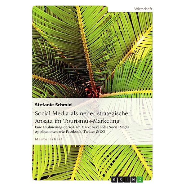 Social Media als neuer strategischer Ansatz im Tourismus-Marketing, Stefanie Schmid