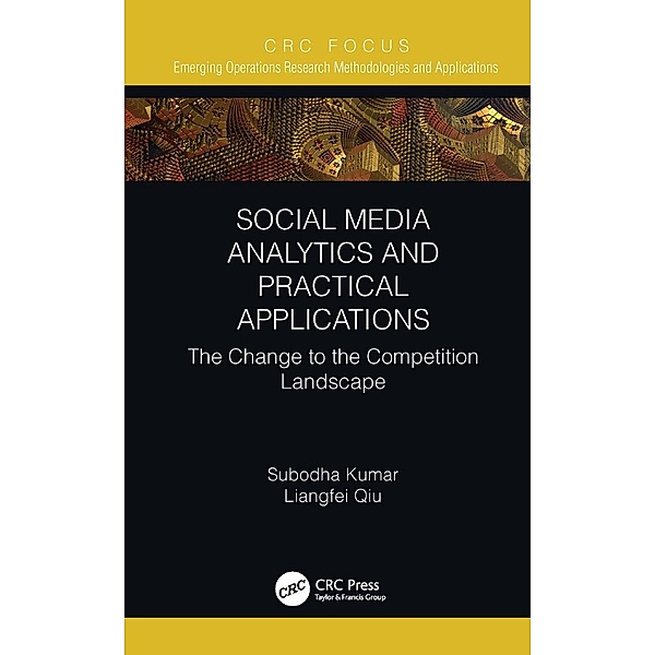 Social Media Analytics and Practical Applications, Subodha Kumar, Liangfei Qiu