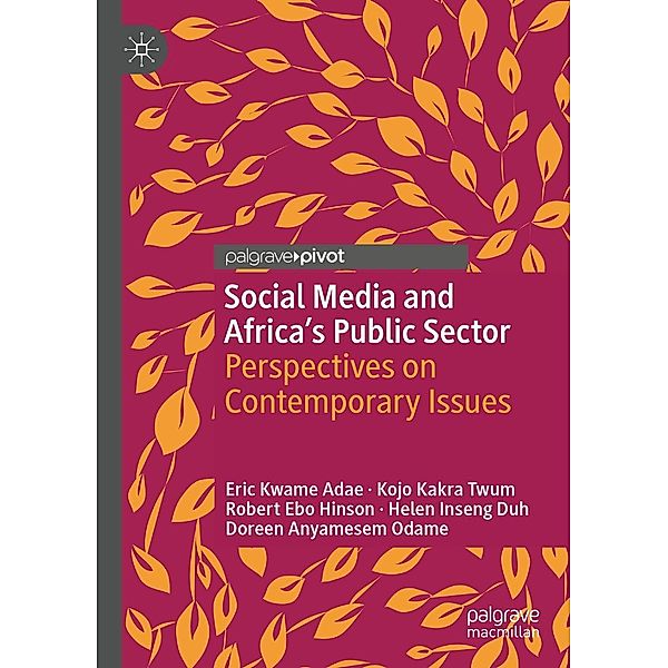 Social Media and Africa's Public Sector / Palgrave Studies of Public Sector Management in Africa, Eric Kwame Adae, Kojo Kakra Twum, Robert Ebo Hinson, Helen Inseng Duh, Doreen Anyamesem Odame