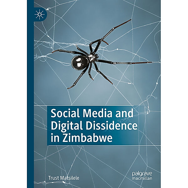 Social Media and Digital Dissidence in Zimbabwe, Trust Matsilele