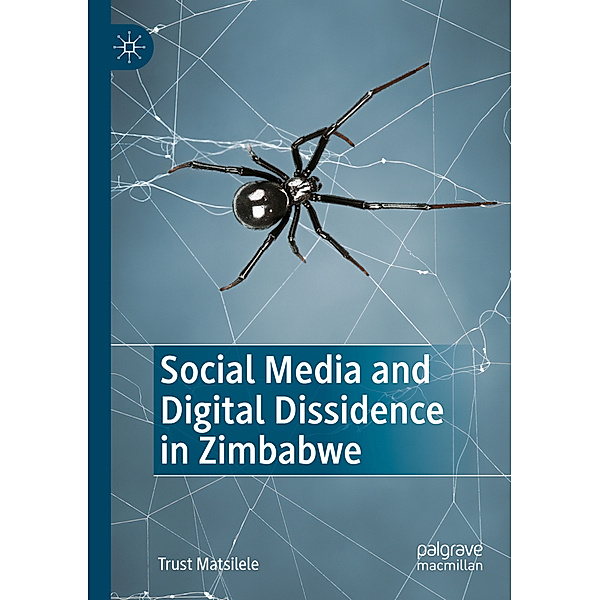 Social Media and Digital Dissidence in Zimbabwe, Trust Matsilele