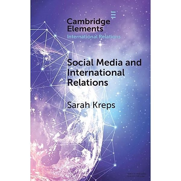 Social Media and International Relations / Elements in International Relations, Sarah Kreps