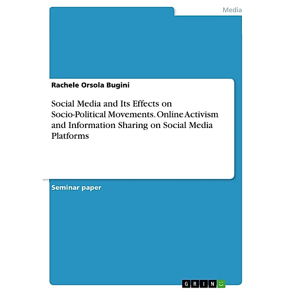 Social Media and Its Effects on Socio-Political Movements. Online Activism and Information Sharing on Social Media Platforms, Rachele Orsola Bugini