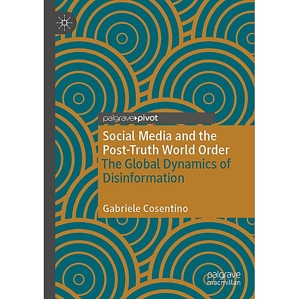 Social Media and the Post-Truth World Order, Gabriele Cosentino