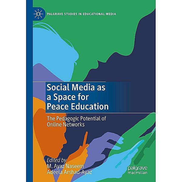 Social Media as a Space for Peace Education / Palgrave Studies in Educational Media