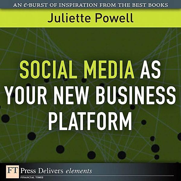 Social Media as Your New Business Platform, Juliette Powell