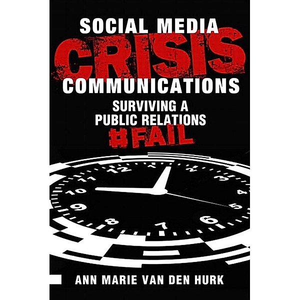 Social Media Crisis Communications / Que Biz-Tech, van Den Hurk Ann Marie