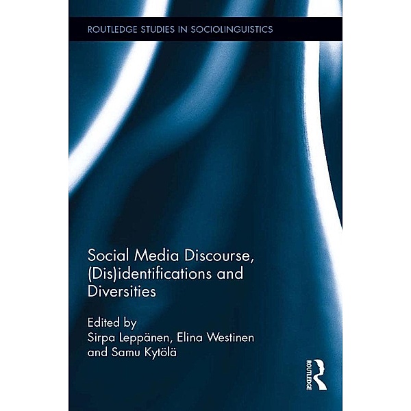 Social Media Discourse, (Dis)identifications and Diversities / Routledge Studies in Sociolinguistics