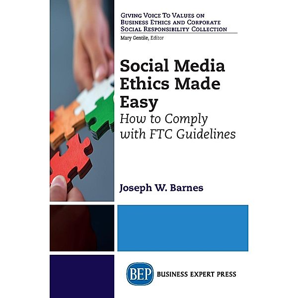 Social Media Ethics Made Easy, Joseph W. Barnes