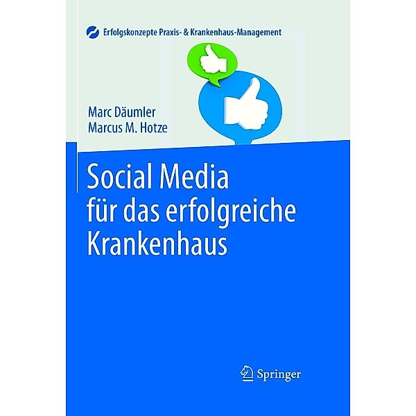 Social Media für das erfolgreiche Krankenhaus / Erfolgskonzepte Praxis- & Krankenhaus-Management, Marc Däumler, Marcus M. Hotze