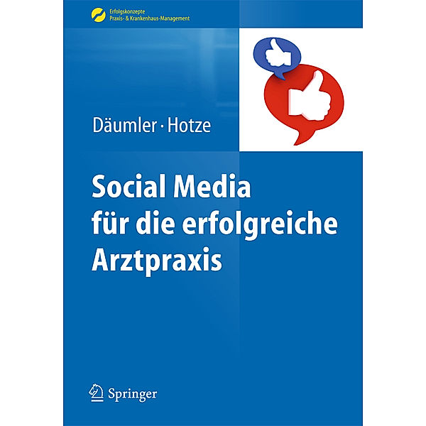 Social Media für die erfolgreiche Arztpraxis, Marc Däumler, Marcus M. Hotze